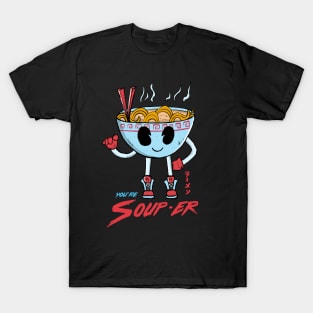 You're Soup-er T-Shirt